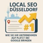 Local SEO Düsseldorf: Wie Sie Ihr Unternehmen auf Platz 1 bei Google bringen